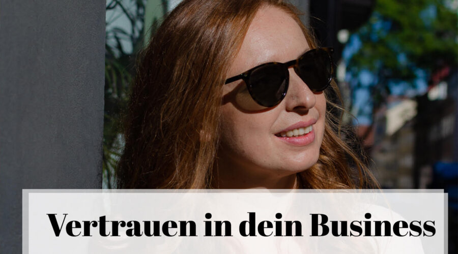 Vertrauen in dein Business